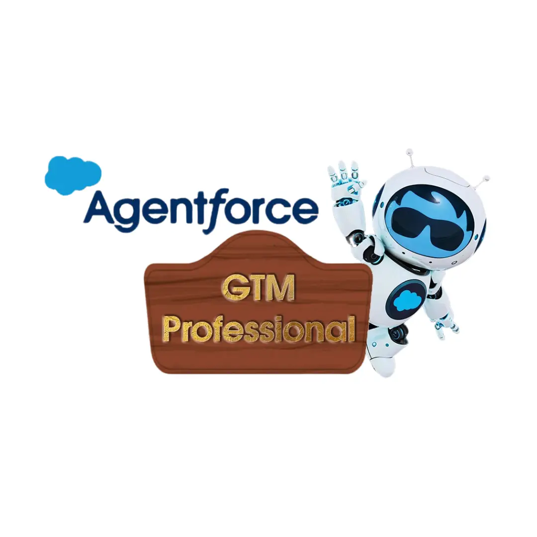 A robot mascot with a Salesforce logo waves beside a wooden sign that reads “GTM Professional” under the Agentforce logo.